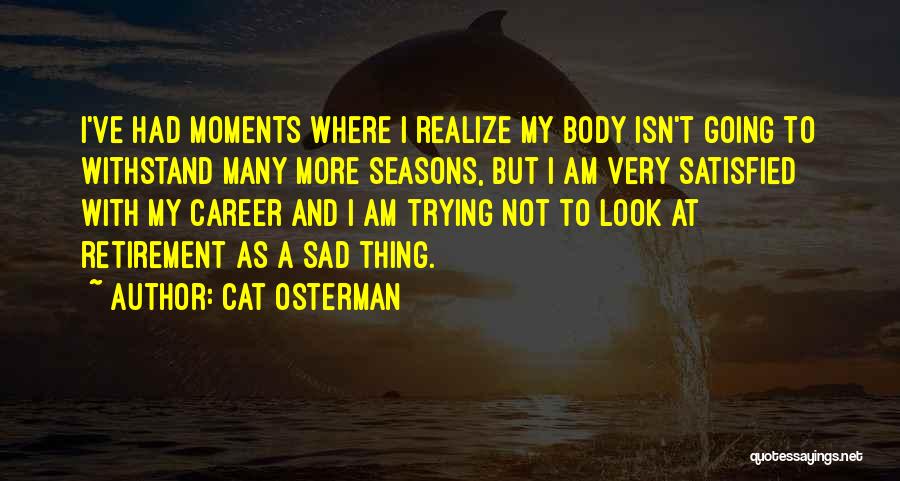 Not Satisfied Quotes By Cat Osterman