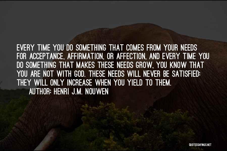 Not Satisfied Quotes By Henri J.M. Nouwen