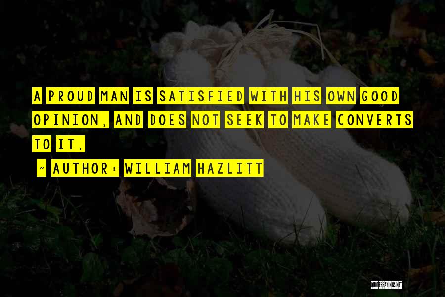 Not Satisfied Quotes By William Hazlitt