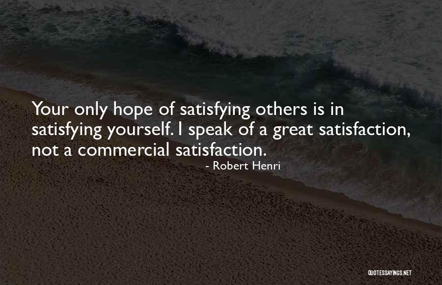 Not Satisfying Others Quotes By Robert Henri Not Satisfying Others Quotes By Robert Henri