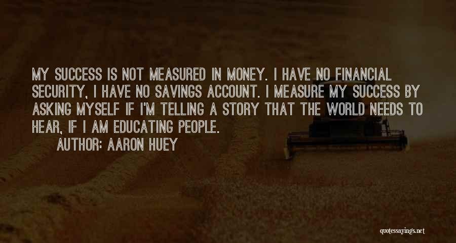 Not Saving Money Quotes By Aaron Huey