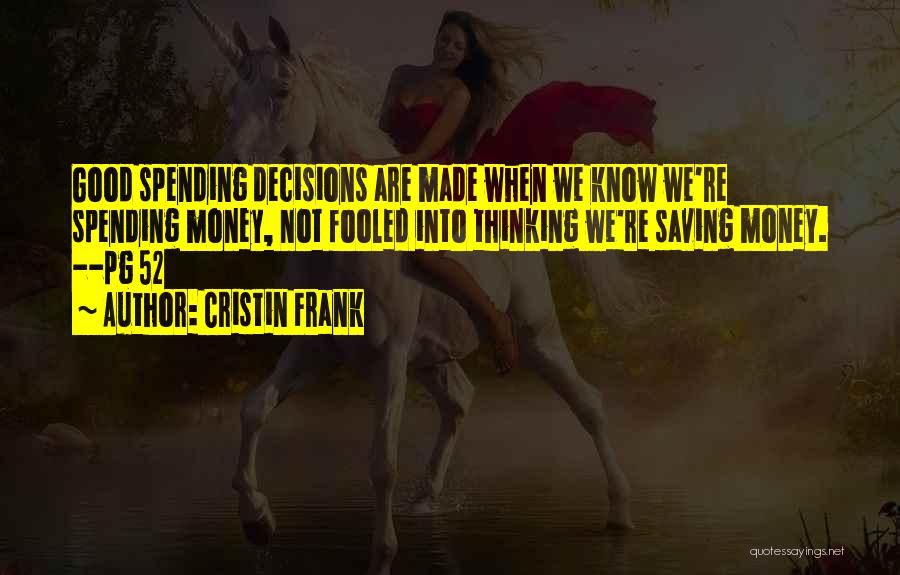 Not Saving Money Quotes By Cristin Frank