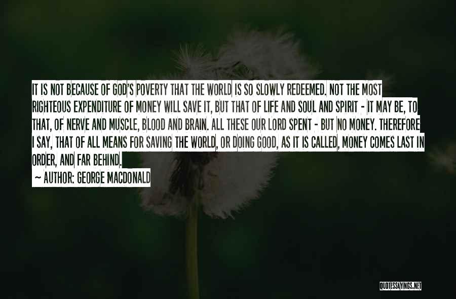 Not Saving Money Quotes By George MacDonald