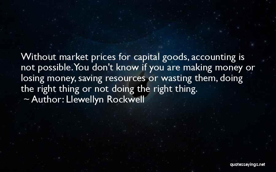 Not Saving Money Quotes By Llewellyn Rockwell