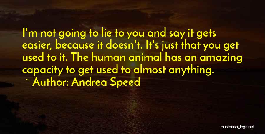 Not Say Anything Quotes By Andrea Speed