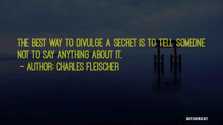 Not Say Anything Quotes By Charles Fleischer Not Say Anything Quotes By Charles Fleischer