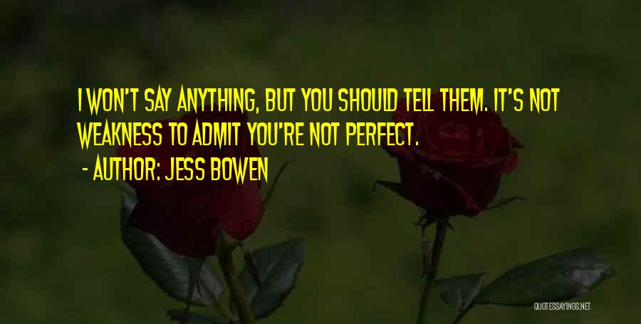 Not Say Anything Quotes By Jess Bowen