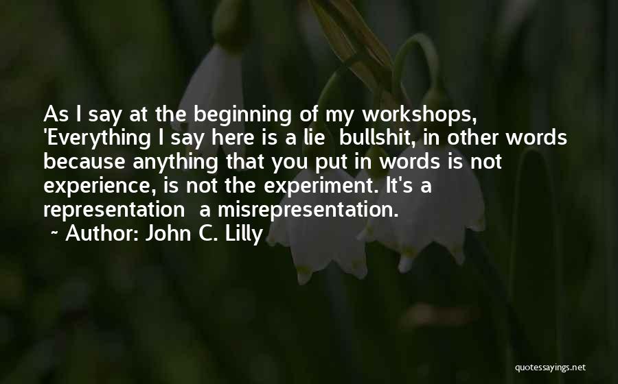 Not Say Anything Quotes By John C. Lilly