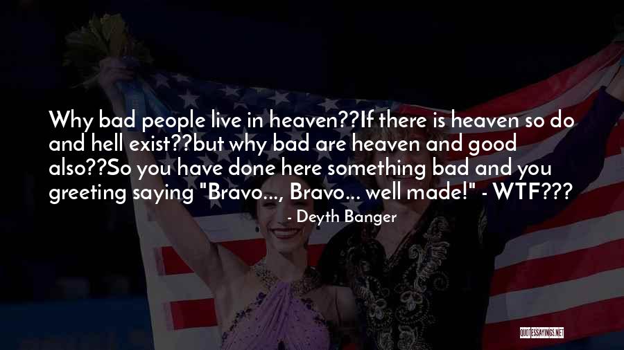 Not Saying Bad Things Quotes By Deyth Banger