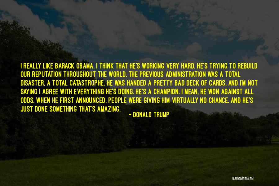 Not Saying Bad Things Quotes By Donald Trump