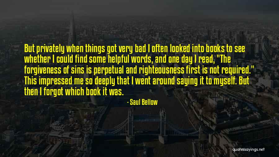 Not Saying Bad Things Quotes By Saul Bellow