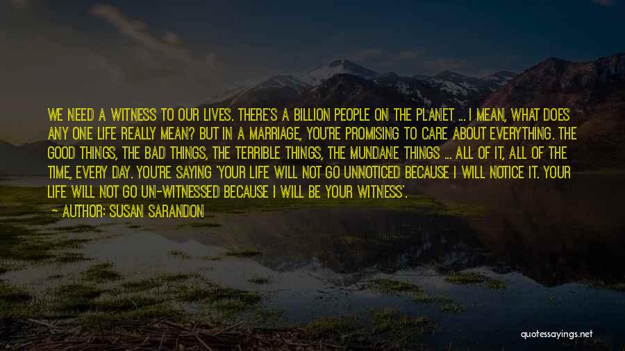 Not Saying Bad Things Quotes By Susan Sarandon