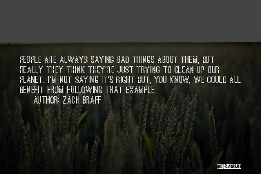 Not Saying Bad Things Quotes By Zach Braff