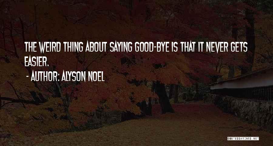 Not Saying Bye Quotes By Alyson Noel