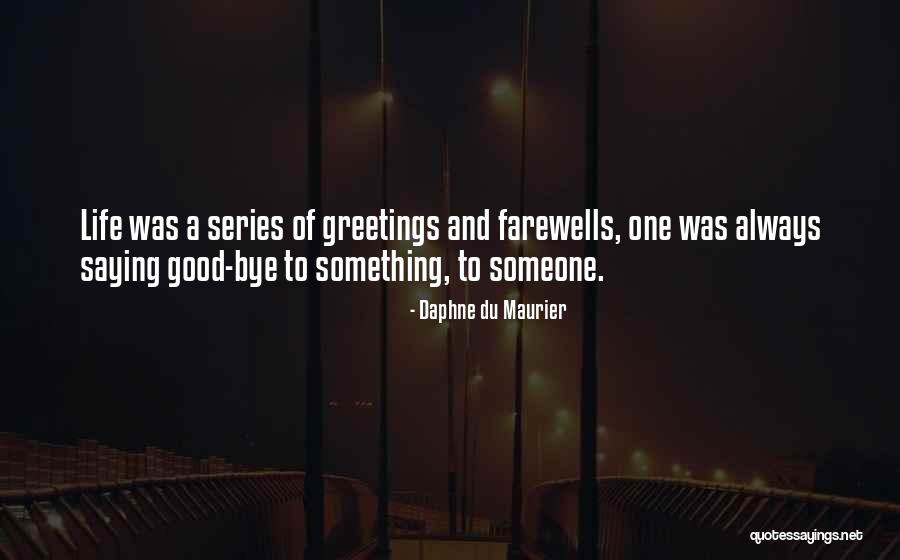 Not Saying Bye Quotes By Daphne Du Maurier Not Saying Bye Quotes By Daphne Du Maurier