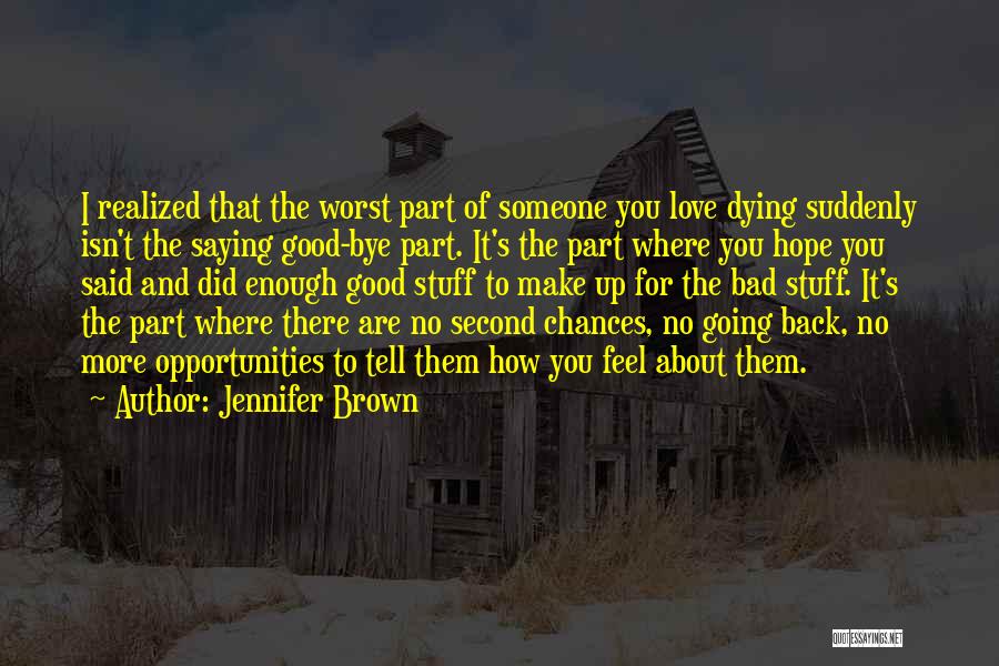 Not Saying Bye Quotes By Jennifer Brown