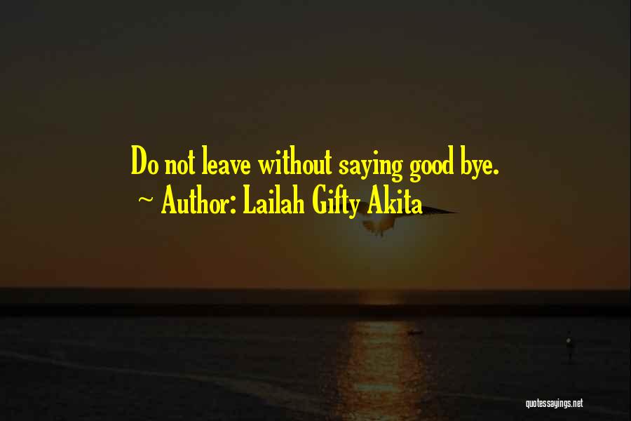 Not Saying Bye Quotes By Lailah Gifty Akita