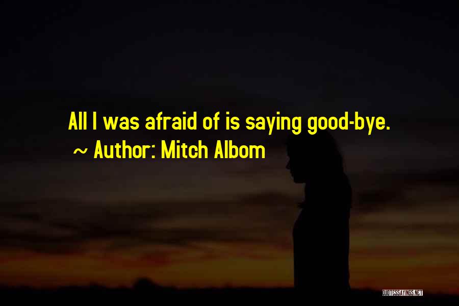 Not Saying Bye Quotes By Mitch Albom