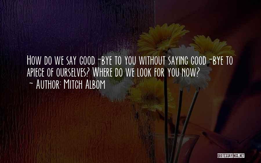 Not Saying Bye Quotes By Mitch Albom