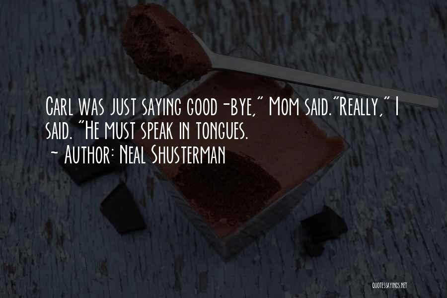 Not Saying Bye Quotes By Neal Shusterman