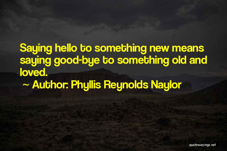 Not Saying Bye Quotes By Phyllis Reynolds Naylor
