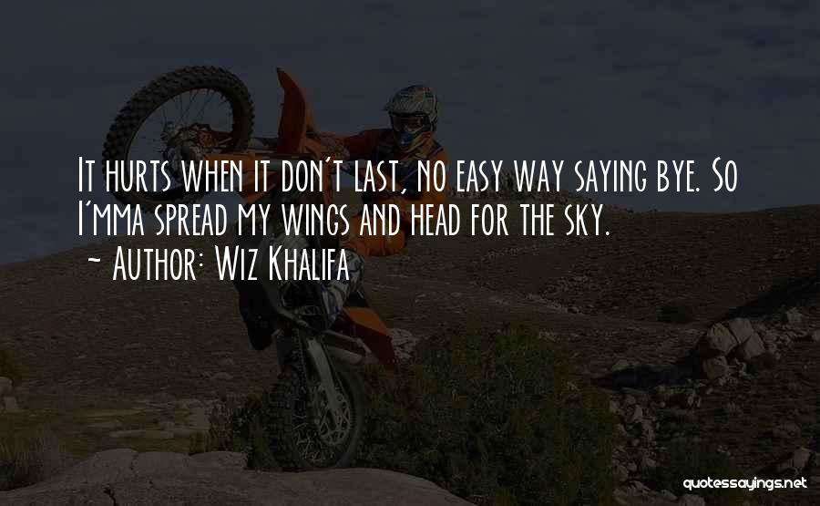 Not Saying Bye Quotes By Wiz Khalifa