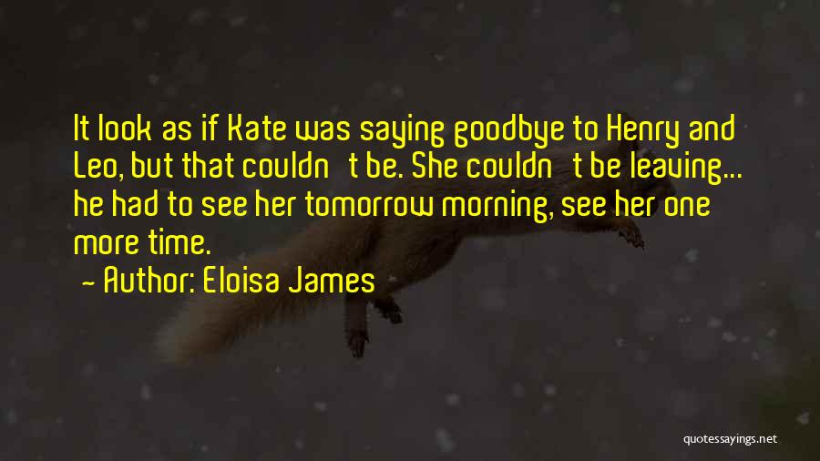 Not Saying Goodbye But See You Soon Quotes By Eloisa James