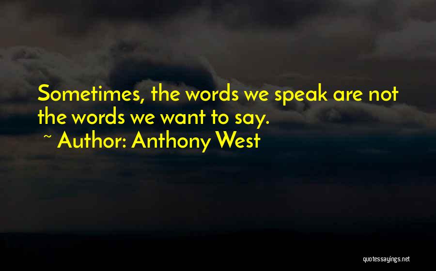 Not Saying Goodbye Quotes By Anthony West