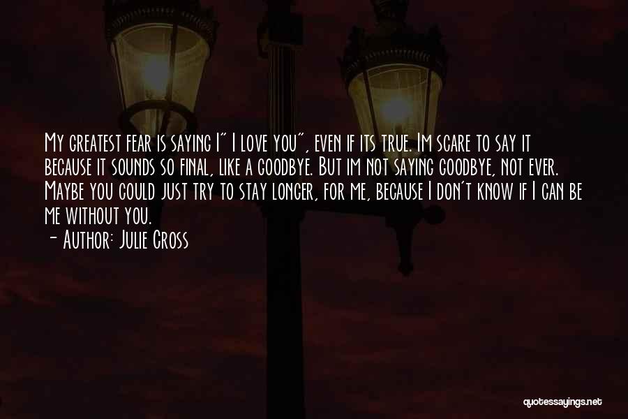 Not Saying Goodbye Quotes By Julie Cross