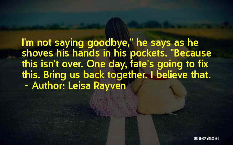 Not Saying Goodbye Quotes By Leisa Rayven