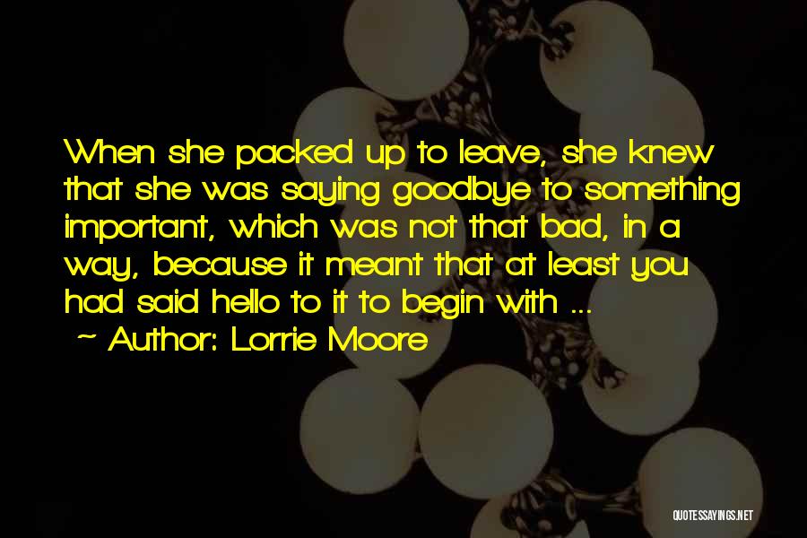 Not Saying Goodbye Quotes By Lorrie Moore