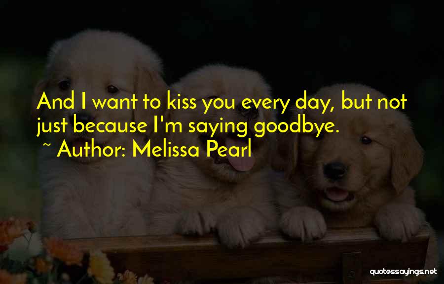 Not Saying Goodbye Quotes By Melissa Pearl