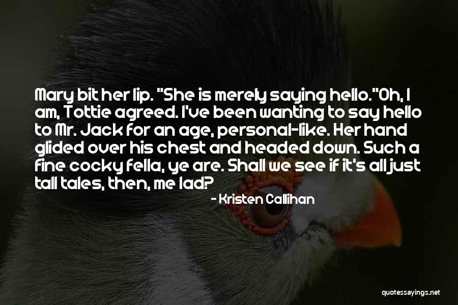 Not Saying Hello Quotes By Kristen Callihan