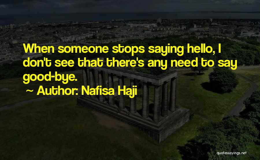 Not Saying Hello Quotes By Nafisa Haji