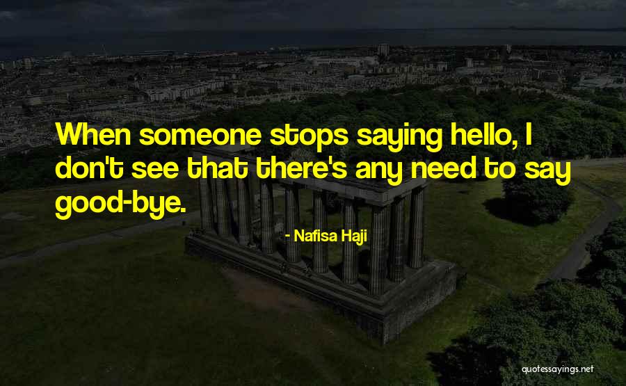 Not Saying Hello Quotes By Nafisa Haji