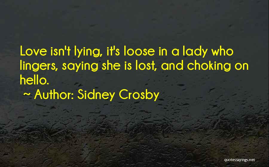 Not Saying Hello Quotes By Sidney Crosby