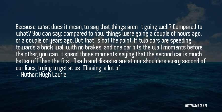 Not Saying Mean Things Quotes By Hugh Laurie