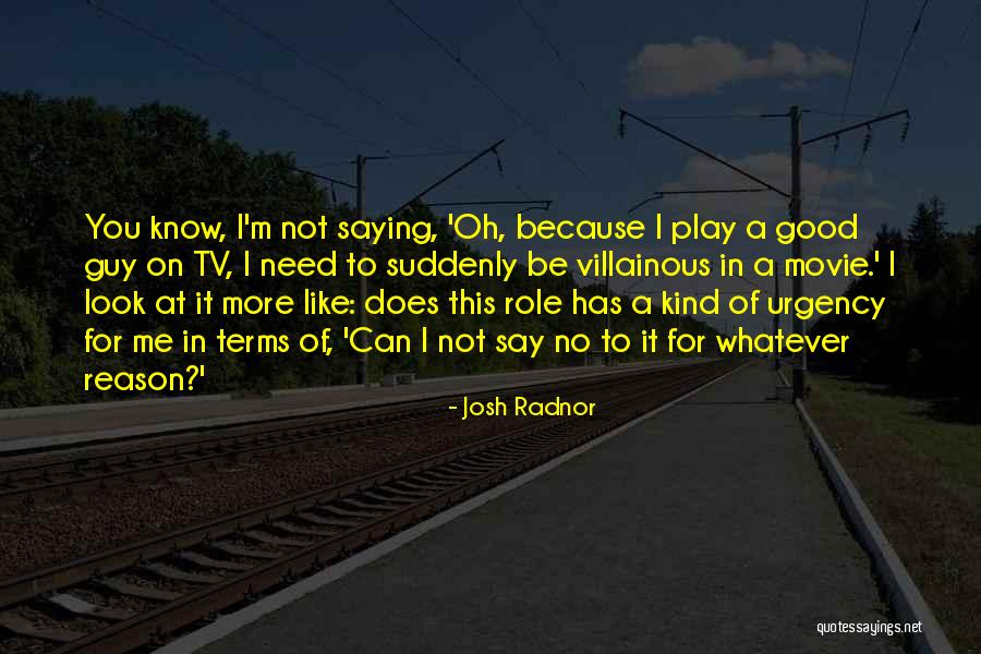 Not Saying No Quotes By Josh Radnor