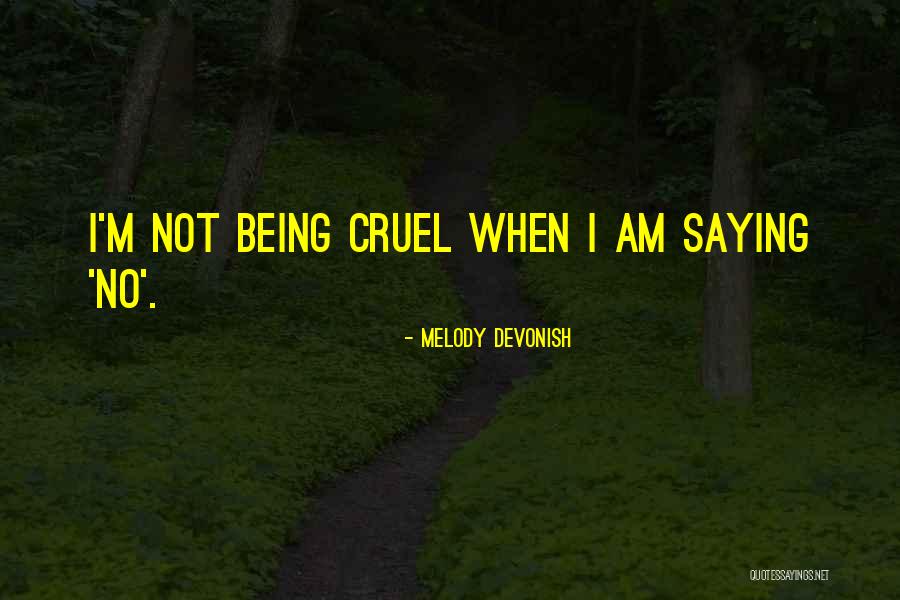 Not Saying No Quotes By Melody Devonish Not Saying No Quotes By Melody Devonish