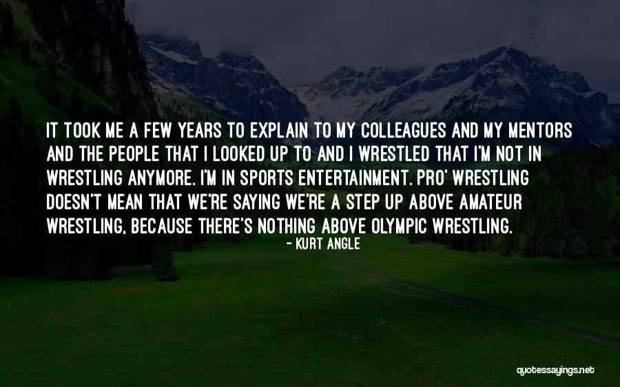 Not Saying Nothing Quotes By Kurt Angle