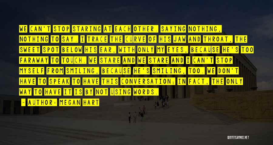 Not Saying Nothing Quotes By Megan Hart