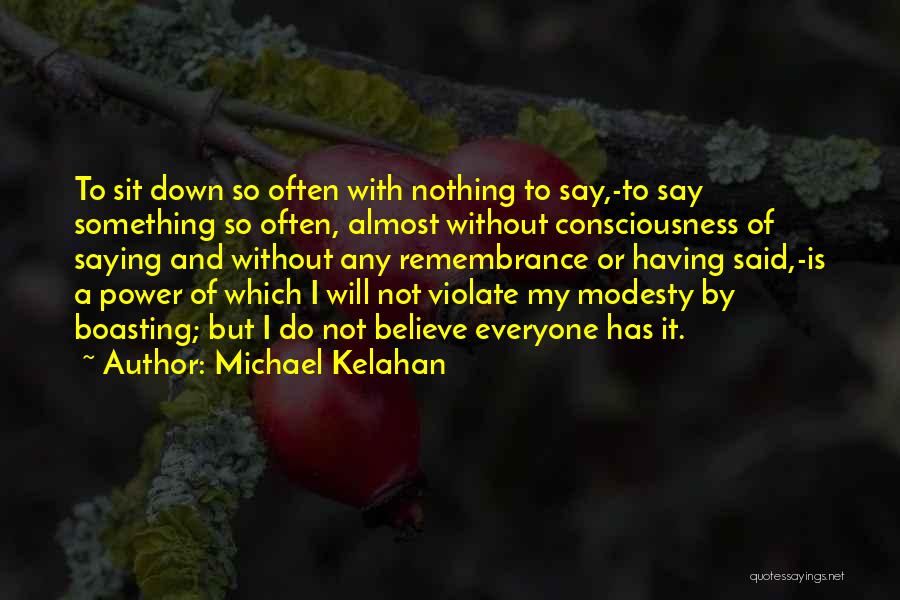 Not Saying Nothing Quotes By Michael Kelahan