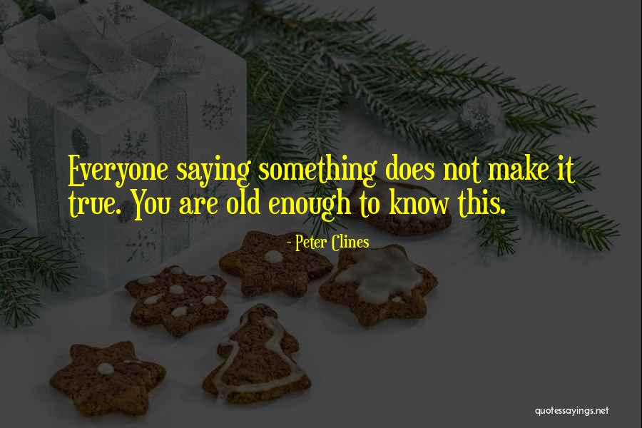 Not Saying Something Quotes By Peter Clines Not Saying Something Quotes By Peter Clines