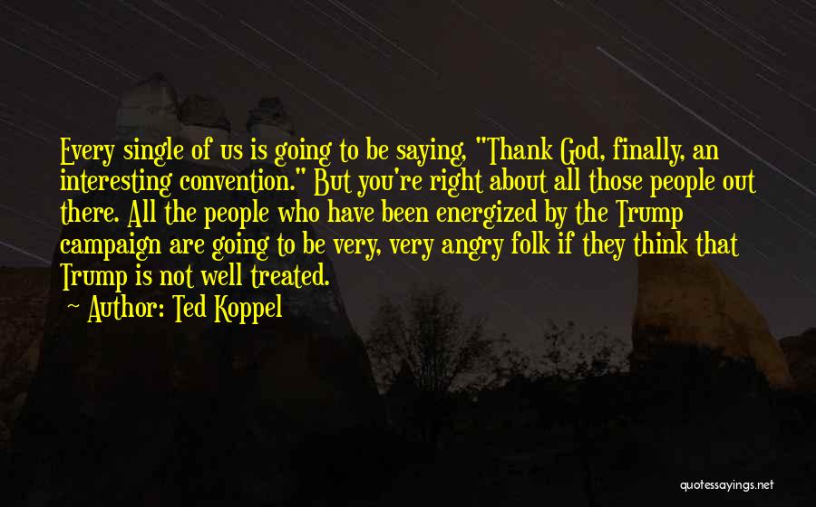 Not Saying Thank You Quotes By Ted Koppel