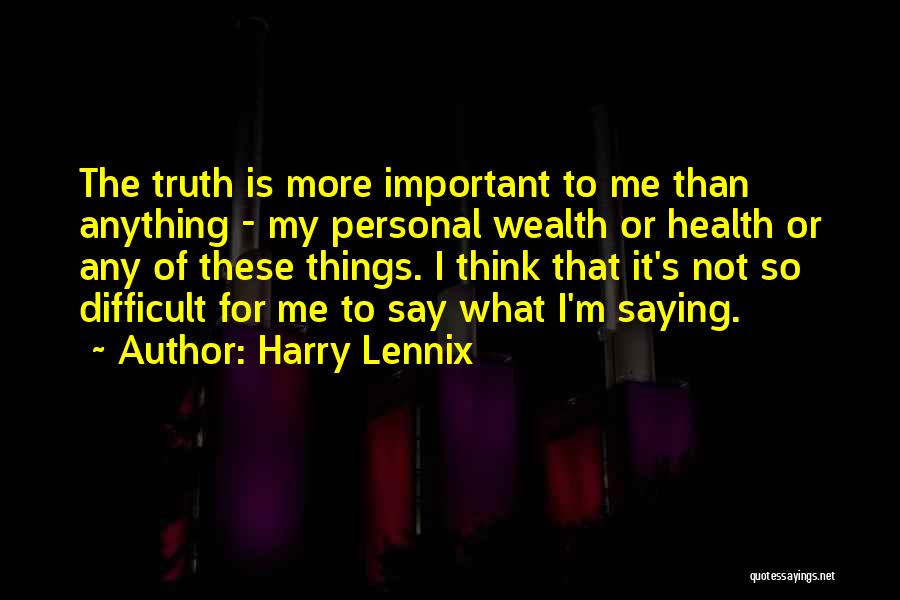 Not Saying The Truth Quotes By Harry Lennix
