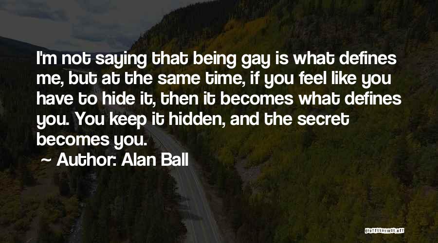 Not Saying What You Feel Quotes By Alan Ball