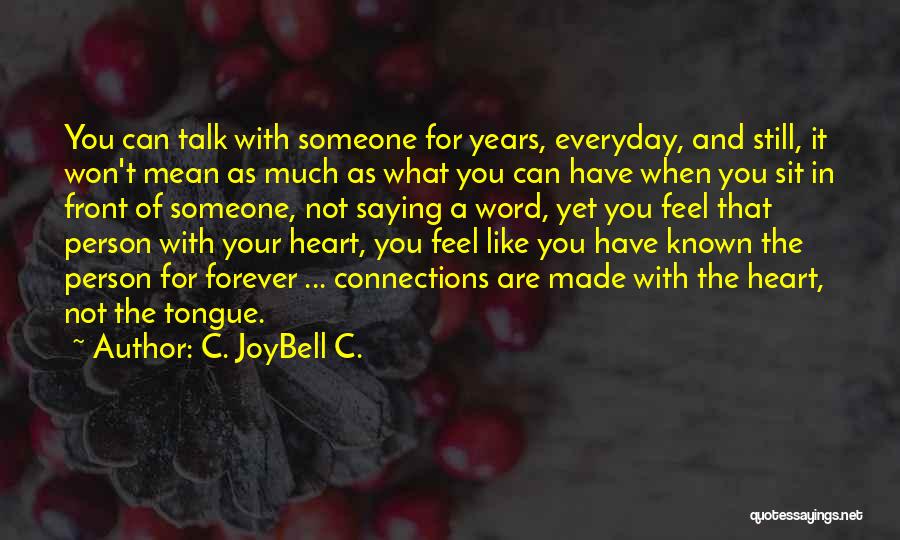 Not Saying What You Feel Quotes By C. JoyBell C.