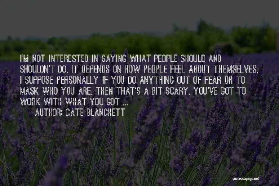 Not Saying What You Feel Quotes By Cate Blanchett