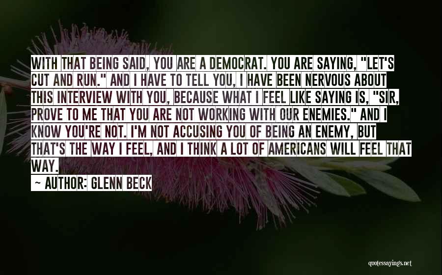 Not Saying What You Feel Quotes By Glenn Beck
