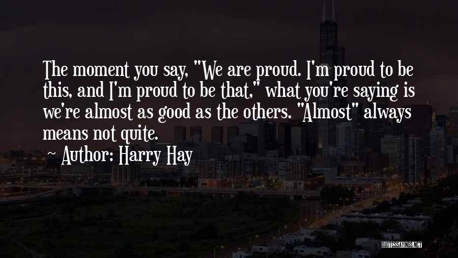 Not Saying What You Mean Quotes By Harry Hay